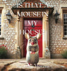 Is That a Mouse in My House?