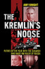 The Kremlin's Noose : Putin's Bitter Feud with the Oligarch Who Made Him Ruler of Russia