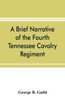A Brief Narrative of the Fourth Tennessee Cavalry Regiment, Wheeler's Corps, Army of Tennessee