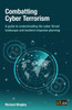 Combatting Cyber Terrorism : A Guide to Understanding the Cyber Threat Landscape and Incident Response Planning