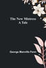 The New Mistress : A Tale