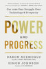 Power and Progress : Our Thousand-Year Struggle Over Technology and Prosperity