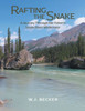 Rafting the Snake : A Journey Through the Yukon's Snake River Wilderness