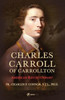 Charles Carroll Biography: Catholic of the American Revolution