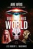 Out of This World : Are UFOs Aliens, Spirits, Or Pure Hokum?