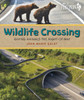 Wildlife Crossing : Giving Animals the Right of Way