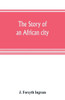 The Story of an African City