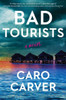 Bad Tourists : A Novel