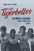 The Tigerbelles : The American Team That Changed the Face of Women's Sports