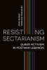 Resisting Sectarianism: Queer Activism In Postwar Lebanon
