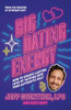 Big Dating Energy : How to Create Lasting Love by Tapping Into Your Authentic Self