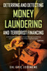 Deterring and Detecting Money Laundering and Terrorist Financing : A Comparative Analysis of Anti-Money Laundering and Counterterrorism Financing Strategies