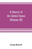 A History of the United States; from the Discovery of the American Continent