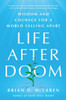 Life After Doom : Wisdom and Courage for a World Falling Apart