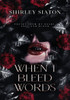 When I Bleed Words : Poetry from My Heart, Soul and Blood