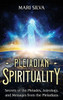 Pleiadian Spirituality : Secrets of the Pleiades, Astrology, and Messages from the Pleiadians