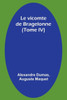 Le vicomte de Bragelonne (Tome IV)