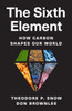 The Sixth Element : How Carbon Shapes Our World