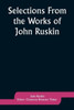 Selections From the Works of John Ruskin