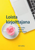 Loista kirjoittajana : Älä suotta odottele inspiraatiota
