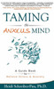 Taming the Anxious Mind : A Guide to Relief Stress & Anxiety