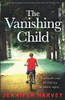 The Vanishing Child: An Absolutely Gripping, Emotional Page-Turner With A Jaw-Dropping Twist