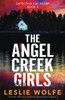 The Angel Creek Girls: A Totally Addictive Crime Thriller Packed Full Of Suspense (Detective Kay Sharp)