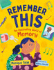 Remember This : The Fascinating World of Memory