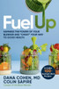 Fuel Up : Harness the Power of Your Blender and "Cheat" Your Way to Good Health