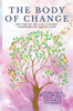 Body of Change : Using Your Body To Heal, Love, and Empower Yourself