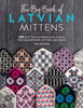 The Big Book of Latvian Mittens : 100 Knitting Patterns for Colourful Latvian Mittens