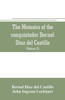 The Memoirs of the Conquistador Bernal Diaz Del Castillo : Containing a True and Full Account of the Discovery and Conquest of Mexico and New Spain