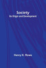 Society : Its Origin and Development