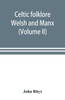 Celtic Folklore : Welsh and Manx