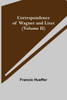 Correspondence of Wagner and Liszt (Volume II)