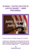 In India : "Justice Delayed Is Justice Denied" Mere Proverbial