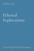 Ethereal Explorations : Unraveling Ghostly Phenomena