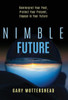 Nimble Future : Reinterpret Your Past, Protect Your Present, Engage In Your Future