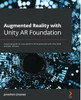 Augmented Reality With Unity Ar Foundation: A Practical Guide To Cross-Platform Ar Development With Unity 2020 And Later Versions
