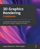 3D Graphics Rendering Cookbook: A Comprehensive Guide To Exploring Rendering Algorithms In Modern Opengl And Vulkan