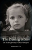 The Pressing Stones : The Healing Journey of a Nazi's Daughter
