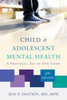 Child and Adolescent Mental Health : A Practical, All-In-One Guide