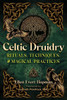 Celtic Druidry : Rituals, Techniques, and Magical Practices