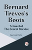 Bernard Treves's Boots A NOVEL OF THE SECRET SERVICE