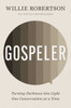 Gospeler : Turning Darkness Into Light One Conversation at a Time