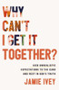 Why Can't I Get It Together? : Kick Unrealistic Expectations to the Curb and Rest in God's Truth