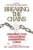 Breaking The Chains : Liberating Your Lineage From Generational Curses