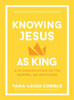 Knowing Jesus as King : A 10-Session Study on the Gospel of Matthew