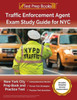 Traffic Enforcement Agent Exam Study Guide for NYC : New York City Prep Book and Practice Test [Includes Detailed Answer Explanations]