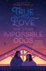 True Love and Other Impossible Odds